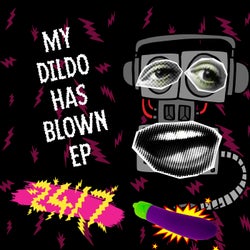 My Dildo Has Blown EP