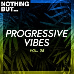 Nothing But... Progressive Vibes, Vol. 05