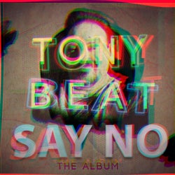 TONY BEAT - SAY NO (THE ALBUM)