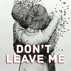 Don't Leave Me