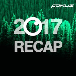 Fokuz Recordings -  2017 Recap