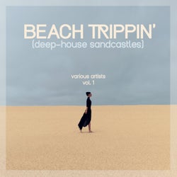 Beach Trippin' (Deep-House Sandcastles), Vol. 1