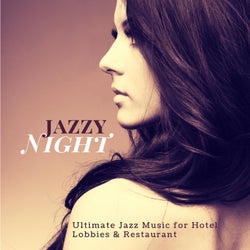Jazzy Night (Ultimate Jazz Music For Hotel Lobbies & Restaurant)