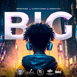 BIG (feat. Kerwin Du Bois, Lil Natty & Thunda & Problem Child)