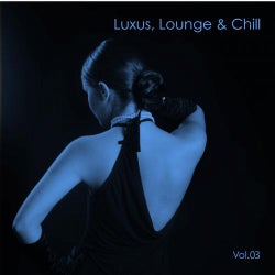 Luxus, Lounge & Chill Vol 3