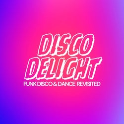 Disco Delight  (Funk Disco & Dance Revisited)