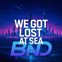 We Got Lost At Sea