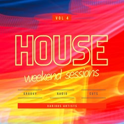 House Weekend Sessions (Groovy Radio Cuts), Vol. 4
