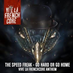 Go Hard Or Go Home (Vive La Frenchcore Anthem)