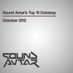 Sound Avtar's Top 10 Dubstep - October 2012