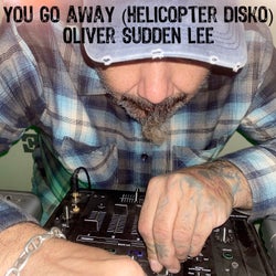 You Go Away (Helicopter Disko)