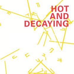 Hot And Decaying - Edit