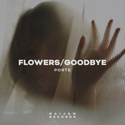 Flowers / Goodbye