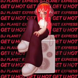 Get U Hot (DJ Planet Express Remix)