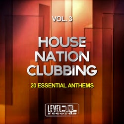 House Nation Clubbing, Vol. 3 (20 Essential Anthems)