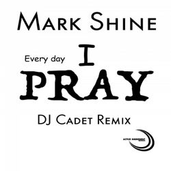Every Day I Pray (DJ Cadet Remix)