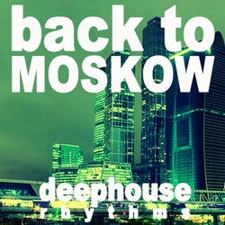 Back to Moskow (Deephouse Rhythms)