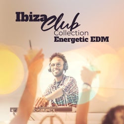 Ibiza Club Collection: Energetic EDM