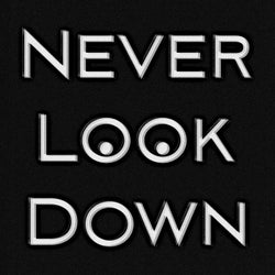 Never Look Down