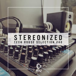 Stereonized - Tech House Selection Vol. 40