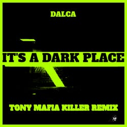 It's A Dark Place (Tony Mafia Killer Remix) Remastered