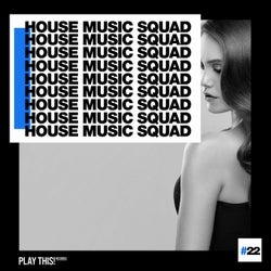House Music Squad #22