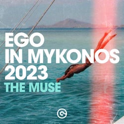 Ego in Mykonos 2023 (The Muse)