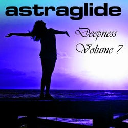 Astraglide Deepness Volume 7