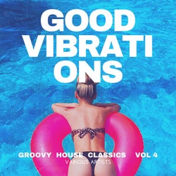 Good Vibrations (Groovy House Classics), Vol. 4