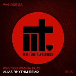 Why You Wanna Play (Alias Rhythm Remix)
