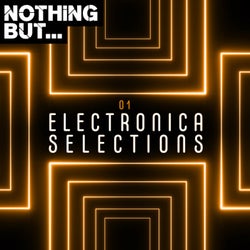 Nothing But... Electronica Selections, Vol. 01