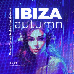 Ibiza Autumn 2026 (Melodic Techno Rockets from the Heart)