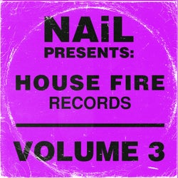 NAiL presents House Fire Records, Vol.3