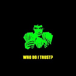 Who Do I Trust?