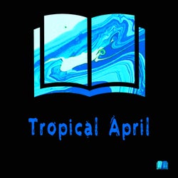 Tropical April