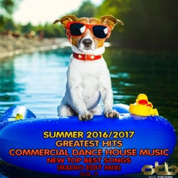 Summer 2016 - 2017 Greatest Hits Commercial Dance House Music, Vol. 7 (New Top Best Songs Radio Edit Mix)