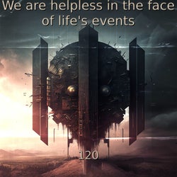 We are helpless in the face of life's events