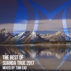 The Best Of Suanda True 2017 - Mixed By Tom Exo