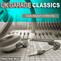 UK Garage Classics - Club Asylum in the Mix