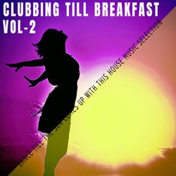 Clubbing Till Breakfast - Vol.2