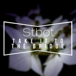 Take It To The Bridge