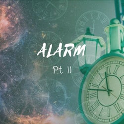 Alarm, Pt. II