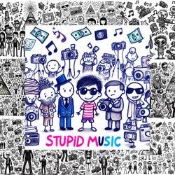 Stupid Music
