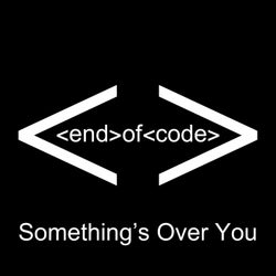 Something's over You
