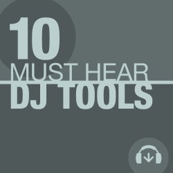 10 Must Hear DJ Tools - Week 13