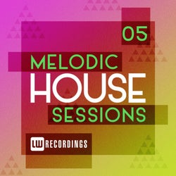 Melodic House Sessions, Vol. 05