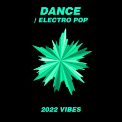 2022 VIBES / DANCE & Electro Pop Hits