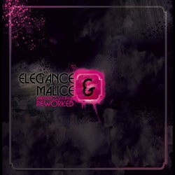 Elegance & Malice Reworked