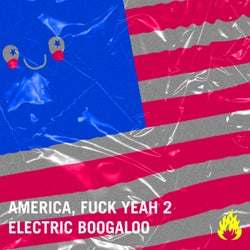 America, Fuck Yeah 2: Electric Boogaloo