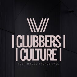 Clubbers Culture: Tech House Trends #023